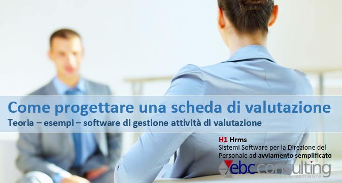 Come progettare e costruire una scheda di valutazione del personale H1 Hrms EBC Consulting